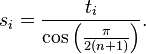 s_i = \frac {
t_i}
{
\ko\left (\frac {
\pi}
{
2 (n+1)}
\right)}
.