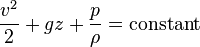 {v^2 \over 2}+gz+{p\over\rho}=\text{constant}