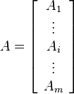 A=\left[
\begin{array}{c}
A_{1}\\\vdots \\A_{i} \\\vdots \\A_{m} \\ 
\end{array}\right]