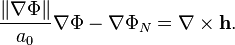 
\frac{\left\| \nabla\Phi \right\|}{a_0} \nabla\Phi - \nabla\Phi_N = \nabla \times \mathbf{h}.
