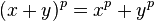 (x +y) ^p x^p +y^p