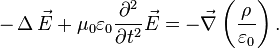  \quad - \operatorname{\Delta} \vec{E} + \mu_0 \varepsilon_0 \frac{\partial^2 }{\partial t^2} \vec{E} = - \vec{\nabla}\left(\frac{\rho}{\varepsilon_0} \right). 