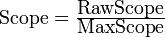 {
\hboks {
Amplekso}
}
= {
\tfrac {
\hboks {
RawScope}
}
{
\hboks {
MaxScope}
}
}