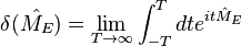 \delta (\hat{M_E}) = \lim_{T \rightarrow \infty} \int_{-T}^T dt e^{i t \hat{M}_E}