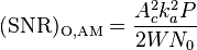 \mathrm{(SNR)_{O,AM}} = \frac{A_c^2 k_a^2 P} {2 W N_0}
