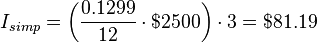 I_{simp} = \bigg(\frac{0.1299}{12} \cdot $2500 \bigg) \cdot 3 = $81.19