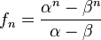 f_n=\frac{\alpha^n-\beta^n}{\alpha-\beta}