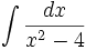 \int\frac{dx}{x^2-4}\,