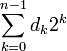\sum_ {
k 0}
^ {
n}
d_k 2^k