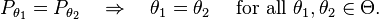 
    P_{\theta_1}=P_{\theta_2} \quad\Rightarrow\quad \theta_1=\theta_2 \quad\ \text{for all } \theta_1,\theta_2\in\Theta.
  