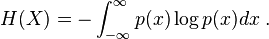 H (X) = - \int_ {
\infty}
^\infty p (x) \log p (x) 'dx\' 