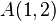 A (1, 2)