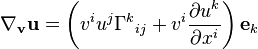 \nabla_ {
\matbf v}
{
\matbf u}
= \left (v^i u^j \Gama^k {
}
_ {
mi j}
+v^i {
\partial u^k\over\partial ks^i}
\right) {
\matbf e}
_k