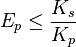 E_p \leq \frac {
K_s}
{
K_p}