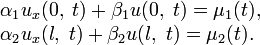 \begin{array}{l}
\alpha_1 u_x(0,\;t)+\beta_1 u(0,\;t)=\mu_1(t), \\ 
\alpha_2 u_x(l,\;t)+\beta_2 u(l,\;t)=\mu_2(t).
\end{array}