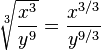 \sqrt[3]{\frac{x^3}{y^9}}   =  \frac{x^{3/3}}{y^{9/3}}