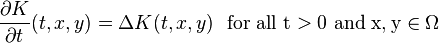 \frac {
\partial K}
{
\partial t}
(t, x, y) = \Delta K (t, x, y) \rm {
'\' 