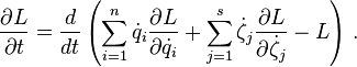 \frac {
\partial L}
{
\partial t}
= \frac {
d}
{
d t}
\left (\sum_ {
i 1}
^ n \dot {
q}
_i\frac {
\partial L}
{
\partial \dot {
q}
_i}
+ \sum_ {
j 1}
^ s \dot {
\zeta}
_j\frac {
\partial L}
{
\partial \dot {
\zeta}
_j}
- L\right) '\' 