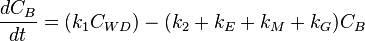 \frac {
dC_ {
B}
}
{
dt}
= (k_ {
1}
C_ {
WD}
)
- (k_ {
2}
+k_ {
E}
+k_ {
M}
+k_ {
G}
)
C_ {
B}