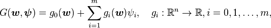 G(\boldsymbol{w},\boldsymbol{\psi})=g_0(\boldsymbol{w})+\sum_{i=1}^mg_i(\boldsymbol{w})\psi_i,\quad g_i:\R^n\rightarrow\R, i=0,1,\dots,m,\,