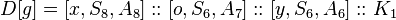 D [g] = [x, S_8, A_8]:: [o, S_6, A_7]:: [y, S_6, A_6]:: K_1