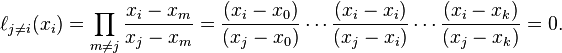 \ell_{j\ne i}(x_i) = \prod_{m\neq j} \frac{x_i-x_m}{x_j-x_m} = \frac{(x_i-x_0)}{(x_j-x_0)} \cdots \frac{(x_i-x_i)}{(x_j-x_i)} \cdots \frac{(x_i-x_k)}{(x_j-x_k)} = 0.