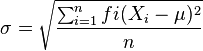 \sigma = \sqrt{\frac{\sum_{i=1}^n fi (X_i - \mu)^2}{n}}