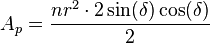  A_p = \frac{n r^2 \cdot 2 \sin({\delta}) \cos({\delta})}{2} \; 