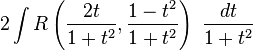 2\int R\left(\frac{2t}{1+t^2}, \frac{1-t^2}{1+t^2}\right)\ \frac{dt}{1+t^2}