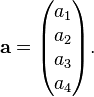 mathbf{a} = egin{pmatrix} a_1  a_2  a_3  a_4 end{pmatrix}.