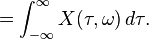  = \int_{-\infty}^{\infty} X(\tau, \omega) \, d\tau. 