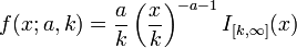 f (x;
, k) = \frac {
}
{
k}
\left (\frac {
x}
{
k}
\right)^ {
- a —1}
mi {
[k, \infty]}