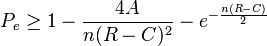 P_e \geq 1- \frac {
4A}
{
n (R-C)^ 2}
- e^ {
\frac {
n (R-C)}
{
2}
}