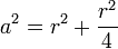 a^2 = r^2 + \frac {r^2} {4}