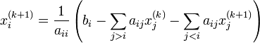 x^{(k+1)}_i = \frac{1}{a_{ii}} \left(b_i - \sum_{j />i}a_{ij}x^{(k)}_j - \sum_{j<em }a_{ij}x^{(k+1)}_j \right)