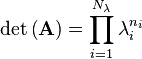 \det\left (\matbf {
A}
\right) = \prod\limits_ {
i 1}
^ {
N_ {
\lambda}
}
{
\lambda_i^ {
n_i}
}
'\' 