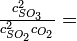 \textstyle\frac{c_{SO_3}^2}{c_{SO_2}^2 c_{O_2}} = 