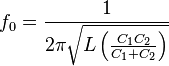 f_0 = {
1 \over 2-\pi \sqrt {
L \left ({
C_1 C_2 \over C_1-+ C_2}
\right)}
}