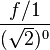 frac{f/1}{(sqrt{2})^0} 