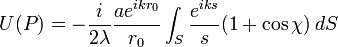 U (P) = - \frac {
mi}
{
2\lambda}
\frac {
e^ {
ikr_0}
}
{
r_0}
\int_ {
S}
\frac {
e^ {
Ikoj}
}
{
s}
(1+ \koj \ki) '\' 