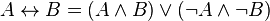 A leftrightarrow B = (A wedge B) vee (neg A wedge neg B)