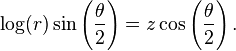 \log(r)\sin\left(\frac{\theta}{2}\right)=z\cos\left(\frac{\theta}{2}\right).
