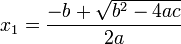 x_1 = \frac{-b + \sqrt {b^2-4ac}}{2a}