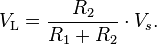 
V_\mathrm{L} = { R_2 \over R_1 + R_2 }\cdot V_s.
