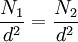 \frac {
N_1}
{
d^2}
= \frac {
N_2}
{
d^2}