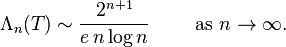 \Lambda_n (T) \sim \frac {
2^ {
n+1}
}
{
e '\' 