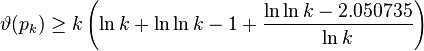 \vartheta (p_k) \ge k\left (\ln k+\ln\ln k-1=\frac {
\ln\ln k-2.050735}
{
\ln k}
\right)