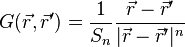 G (\vec r, \vec r ')
= \frac {
1}
{
S_n}
\frac {
\vec r - \vec r'}
{
|
\vec r - \vec r|
^ n}