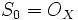 S_ {
0}
= o_ {
X}