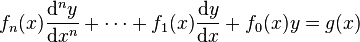 f_{n}(x)frac{mathrm{d}^n y}{mathrm{d}x^n} + cdots + f_{1}(x)frac{mathrm{d} y}{mathrm{d}x} + f_{0}(x)y = g(x)